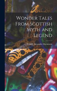 Cover image for Wonder Tales From Scottish Myth and Legend