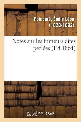 Cover image for Notes Sur Les Tumeurs Dites Perlees