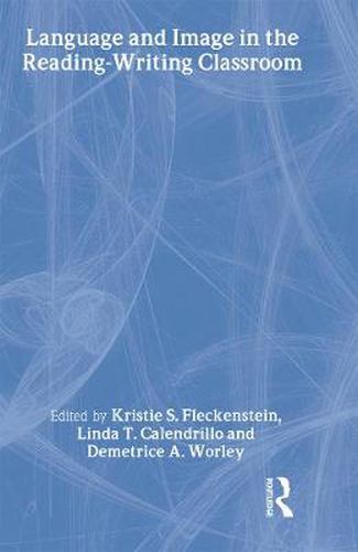 Cover image for Language and Image in the Reading-Writing Classroom: Teaching Vision