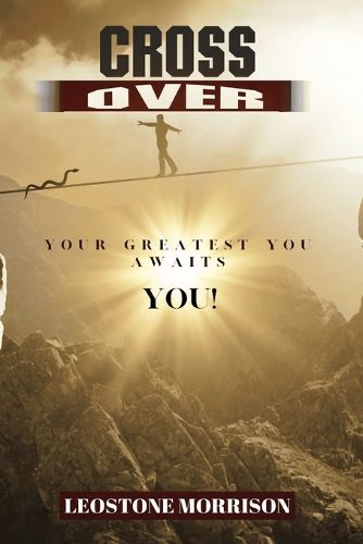 Cover image for Cross Over: Your Greatest You Awaits You