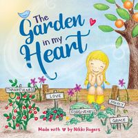 Cover image for The Garden In My Heart: A book about sowing and reaping