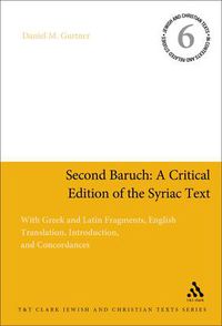 Cover image for Second Baruch: A Critical Edition of the Syriac Text: With Greek and Latin Fragments, English Translation, Introduction, and Concordances