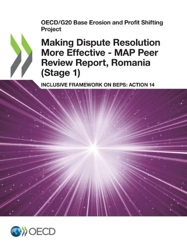 Cover image for Making dispute resolution more effective: MAP peer review report, Romania (Stage 1), inclusive framework on BEPs, Action 14