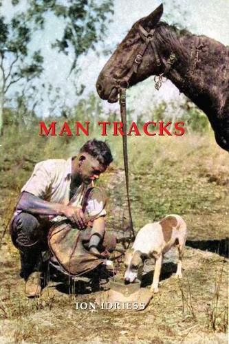 MAN TRACKS: With the Mounted Police in the Australian Wilds