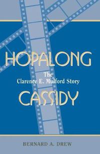 Cover image for Hopalong Cassidy: The Clarence E. Mulford Story