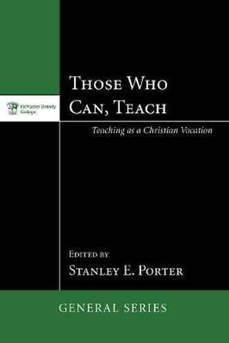 Cover image for Those Who Can, Teach: Teaching as Christian Vocation