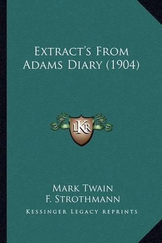 Extract's from Adams Diary (1904) Extract's from Adams Diary (1904)