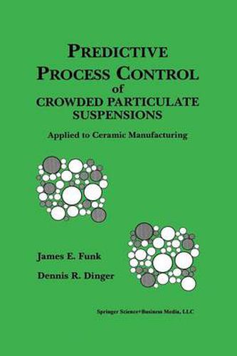 Predictive Process Control of Crowded Particulate Suspensions: Applied to Ceramic Manufacturing