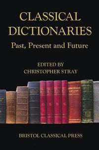 Cover image for Classical Dictionaries: Past, Present and Future