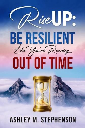 Cover image for Rise Up: Be Resilient Like You're Running Out of Time