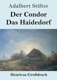 Cover image for Der Condor / Das Haidedorf (Grossdruck)