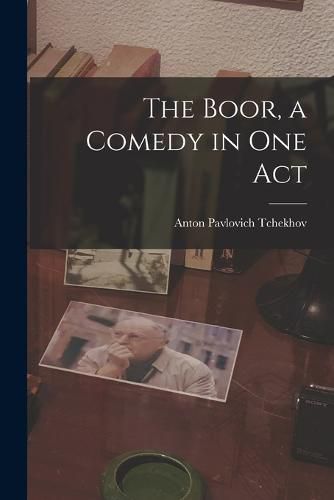 Cover image for The Boor, a Comedy in One Act