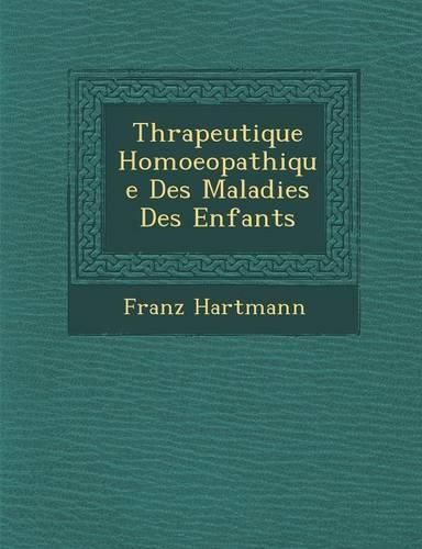 Cover image for Th Rapeutique Homoeopathique Des Maladies Des Enfants