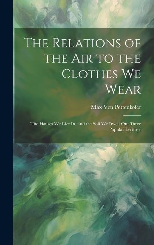 Cover image for The Relations of the Air to the Clothes We Wear