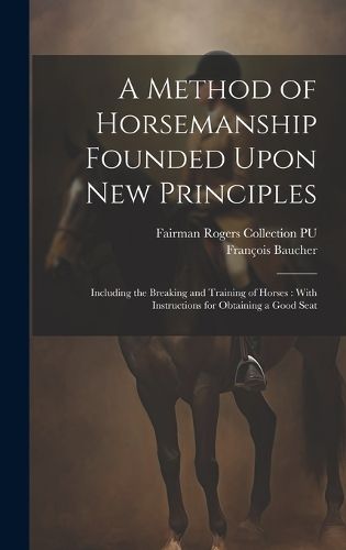 Cover image for A Method of Horsemanship Founded Upon new Principles