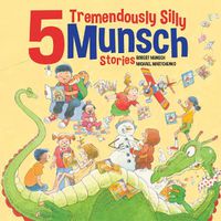 Cover image for 5 Tremendously Silly Munsch Stories
