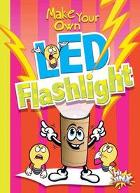 Cover image for Make Your Own Led Flashlight