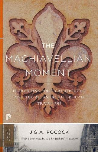 Cover image for The Machiavellian Moment: Florentine Political Thought and the Atlantic Republican Tradition