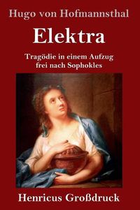 Cover image for Elektra (Grossdruck): Tragoedie in einem Aufzug frei nach Sophokles