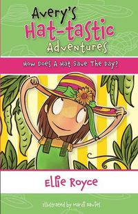 Cover image for Avery's Hat- tastic Adventures Book1- How Does A Hat Save The Day?