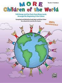 Cover image for More Children of the World: Folk Songs and Fun Facts from Many Lands Arranged for Beginning 2-Part Voices (Teacher's Handbook)