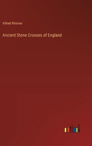 Ancient Stone Crosses of England