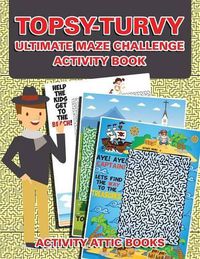 Cover image for Topsy-Turvy Ultimate Maze Challenge Activity Book