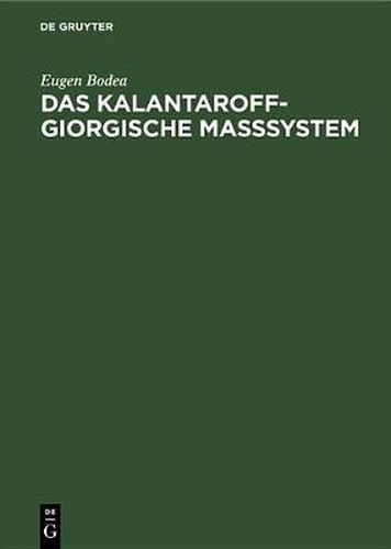 Cover image for Das Kalantaroff-Giorgische Masssystem: Mit Dimensioneller Koharenz Fur Mechanik, Elektromagnetik Und Warmelehre