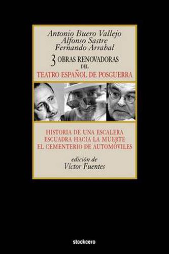 Cover image for Tres Obras Renovadoras Del Teatro Espanol De Posguerra: Historia De Una Escalera, Escuadra Hacia La Muerte, Cementerio De Automoviles