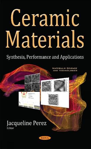 Cover image for Ceramic Materials: Synthesis, Performance & Applications