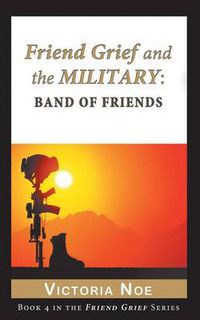 Cover image for Friend Grief and the Military: Band of Friends