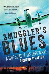 Cover image for Smuggler's Blues: A True Story of the Hippie Mafia (Cannabis Americana: Remembrance of the War on Plants, Book 1)Volume 1