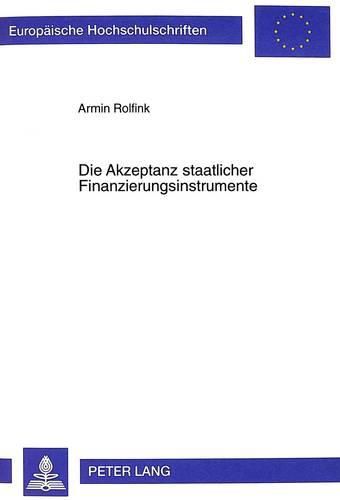Cover image for Die Akzeptanz Staatlicher Finanzierungsinstrumente: Eine Empirische Untersuchung Der Buergerpraeferenzen