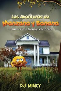 Cover image for Las aventuras de Manzana y Banana: La misteriosa toronja Ebenezer