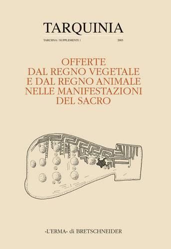 Cover image for Offerte Dal Regno Vegetale E Dal Regno Animale Nelle Manifestazioni del Sacro: Atti Dell'incontro Di Studio. Milano 26-27 Giugno 2003