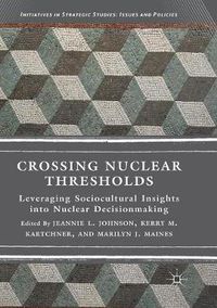 Cover image for Crossing Nuclear Thresholds: Leveraging Sociocultural Insights into Nuclear Decisionmaking
