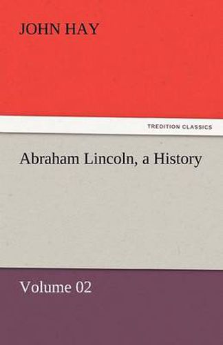 Cover image for Abraham Lincoln, a History