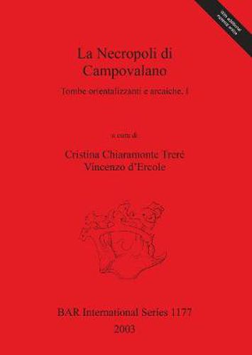 Cover image for La Necropoli Di Campovalano: Tombe orientalizzanti e arcaiche, I