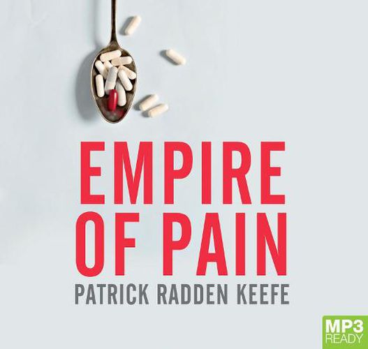 Empire Of Pain: The Secret History of the Sackler Dynasty