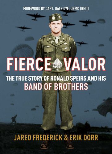 Cover image for Fierce Valor: The True Story of Ronald Speirs and his Band of Brothers