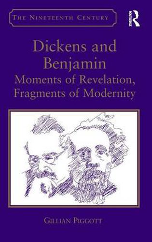 Cover image for Dickens and Benjamin: Moments of Revelation, Fragments of Modernity