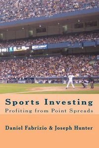 Cover image for Sports Investing: Profiting from Point Spreads: Finding Value in the Sports Marketplace