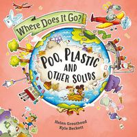 Cover image for Where Does It Go?: Poo, Plastic and Other Solids