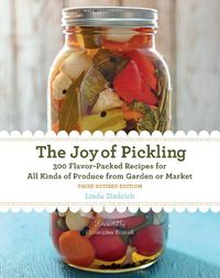 Cover image for The Joy of Pickling, 3rd Edition: 300 Flavor-Packed Recipes for All Kinds of Produce from Garden or Market