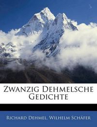 Cover image for Zwanzig Dehmelsche Gedichte