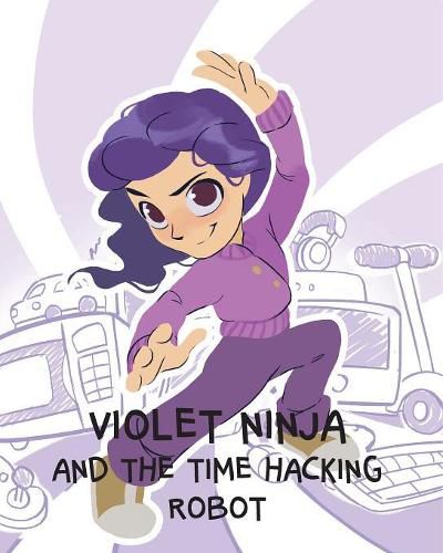 Cover image for Violet Ninja and the Time Hacking Robot