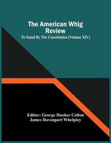 Cover image for The American Whig Review; To Stand By The Constitution (Volume Xiv)