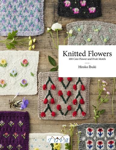 Knitted Flowers: 100 Cute Flower and Fruit Motifs