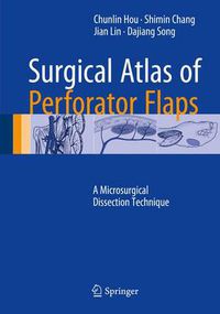 Cover image for Surgical Atlas of Perforator Flaps: A Microsurgical Dissection Technique