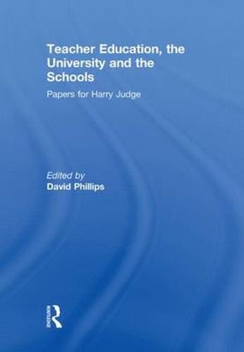 Cover image for Teacher Education, the University and the Schools: Papers for Harry Judge